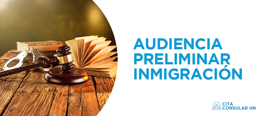 Audiencia Preliminar Inmigración