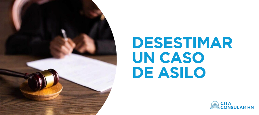 Desestimar un Caso de Asilo