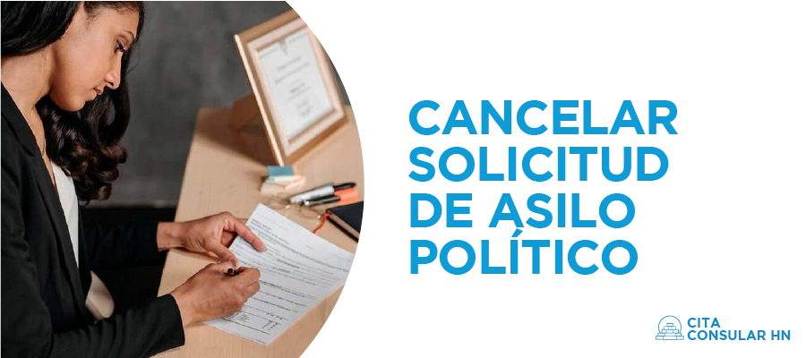 Cancelar Solicitud de Asilo Político